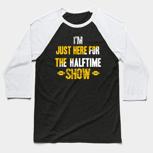 Just Here For The Halftime Show Baseball T-Shirt by NoBreathJustArt